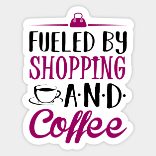 Fueled by Shopping and Coffee Sticker